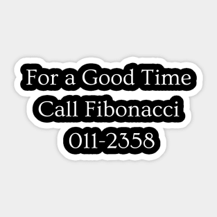 Call Fibonacci for a Good Time Sticker